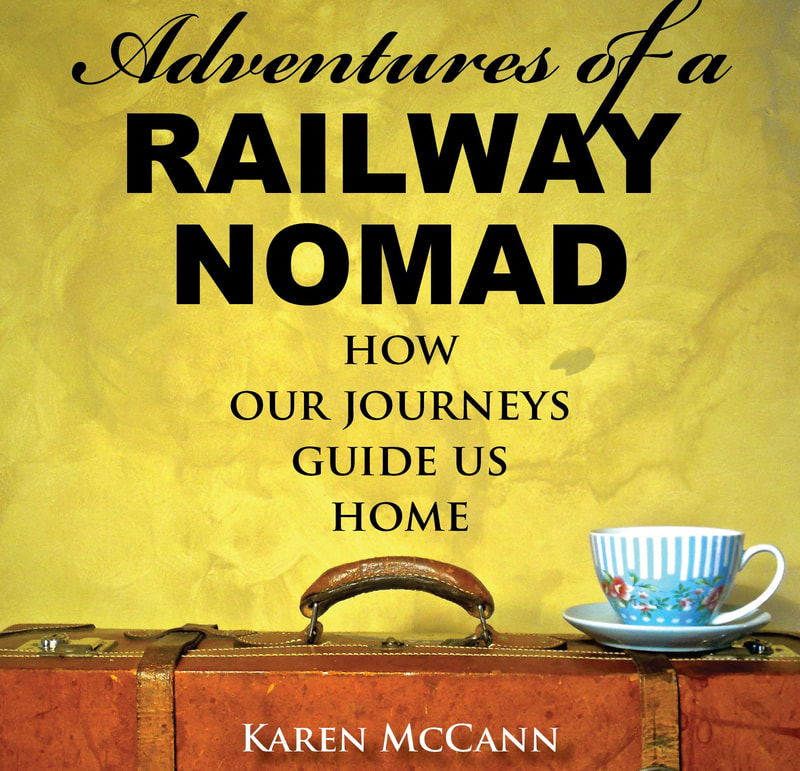 Adventures of a Railway Nomad: How Our Journeys Guide Us Home / Lessons Learned for 212 Airbnbs / The Senior Nomads / Karen McCann / EnjoyLivingAbroad.com